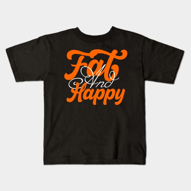 Fat And Happy Kids T-Shirt by ALLAMDZ